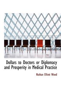 Dollars to Doctors or Diplomacy and Prosperity in Medical Practice