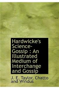 Hardwicke's Science-Gossip