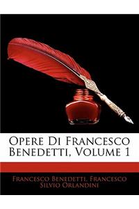 Opere Di Francesco Benedetti, Volume 1