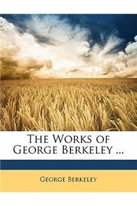 The Works of George Berkeley ...