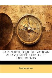 La Bibliotheque Du Vatican Au Xvie Siecle: Notes Et Documents