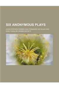 Six Anonymous Plays