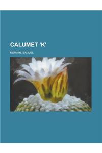 Calumet 'k'