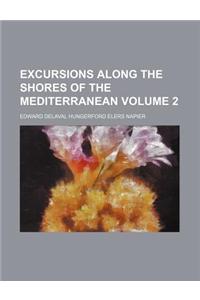 Excursions Along the Shores of the Mediterranean Volume 2