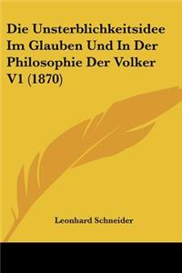 Die Unsterblichkeitsidee Im Glauben Und In Der Philosophie Der Volker V1 (1870)