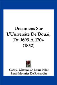 Documens Sur L'Universite De Douai, De 1699 A 1704 (1850)