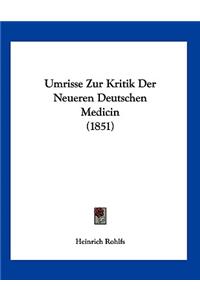 Umrisse Zur Kritik Der Neueren Deutschen Medicin (1851)