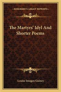 Martyrs' Idyl And Shorter Poems