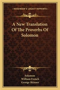 A New Translation of the Proverbs of Solomon