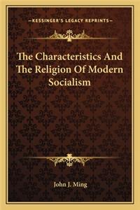 Characteristics and the Religion of Modern Socialism