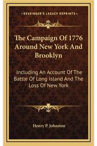 The Campaign of 1776 Around New York and Brooklyn: Including an Account of the Battle of Long Island and the Loss of New York