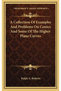 Collection Of Examples And Problems On Conics And Some Of The Higher Plane Curves