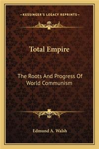 Total Empire: The Roots and Progress of World Communism