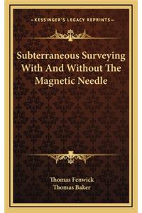 Subterraneous Surveying with and Without the Magnetic Needle
