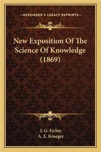 New Exposition Of The Science Of Knowledge (1869)