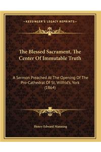 Blessed Sacrament, The Center Of Immutable Truth
