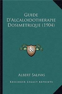 Guide D'Alcaloidotherapie Dosimetrique (1904)