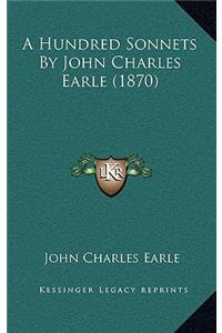 A Hundred Sonnets by John Charles Earle (1870)