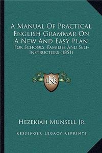 Manual of Practical English Grammar on a New and Easy Plan