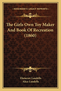 Girls Own Toy Maker And Book Of Recreation (1860)