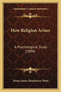 How Religion Arises
