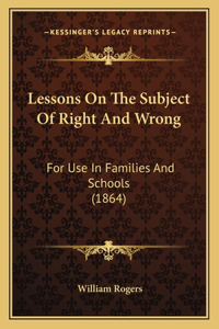 Lessons On The Subject Of Right And Wrong