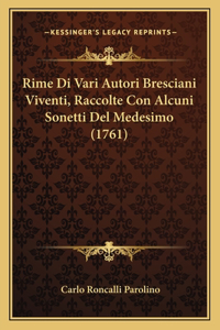 Rime Di Vari Autori Bresciani Viventi, Raccolte Con Alcuni Sonetti Del Medesimo (1761)