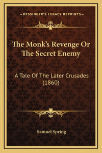 The Monk's Revenge Or The Secret Enemy