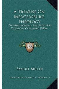 A Treatise On Mercersburg Theology