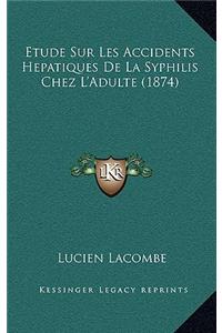 Etude Sur Les Accidents Hepatiques De La Syphilis Chez L'Adulte (1874)