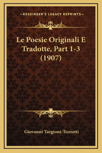 Le Poesie Originali E Tradotte, Part 1-3 (1907)