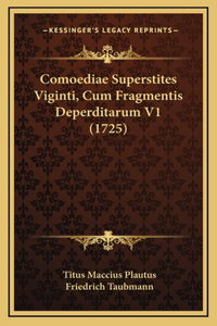 Comoediae Superstites Viginti, Cum Fragmentis Deperditarum V1 (1725)