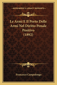 Le Armi E Il Porto Delle Armi Nel Diritto Penale Positivo (1892)