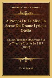 A Propos De La Mise En Scene Du Drame Lyrique Otello