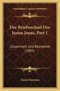 Der Briefwechsel Des Justus Jonas, Part 1