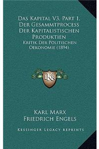 Kapital V3, Part 1, Der Gesammtprocess Der Kapitalistischen Produktien