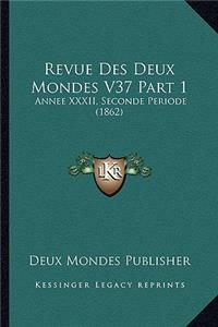 Revue Des Deux Mondes V37 Part 1