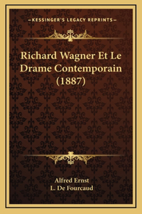 Richard Wagner Et Le Drame Contemporain (1887)