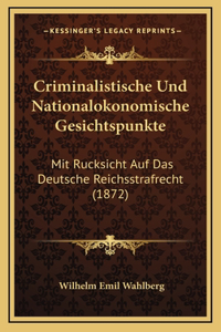 Criminalistische Und Nationalokonomische Gesichtspunkte