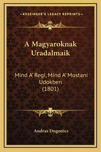 A Magyaroknak Uradalmaik