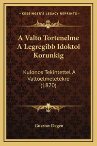 A Valto Tortenelme A Legregibb Idoktol Korunkig