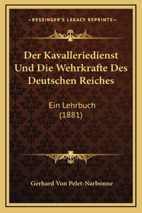 Der Kavalleriedienst Und Die Wehrkrafte Des Deutschen Reiches