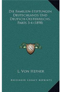 Die Familien-Stiftungen Deutschlands Und Deutsch-Oesterreichs, Parts 3-4 (1898)