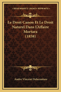 Le Droit Canon Et Le Droit Naturel Dans L'Affaire Mortara (1858)