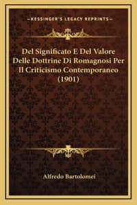Del Significato E Del Valore Delle Dottrine Di Romagnosi Per Il Criticismo Contemporaneo (1901)