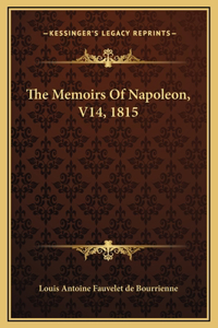 The Memoirs Of Napoleon, V14, 1815