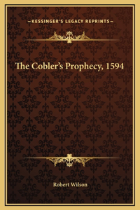 The Cobler's Prophecy, 1594
