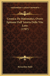 Cronica De Matematici, Overo Epitome Dell' Istoria Delle Vite Loro (1707)