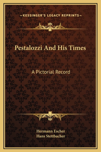 Pestalozzi And His Times
