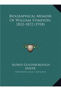 Biographical Memoir Of William Stimpson, 1832-1872 (1918)